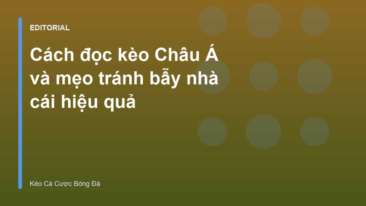 Hướng dẫn cách đọc kèo Châu Á cơ bản