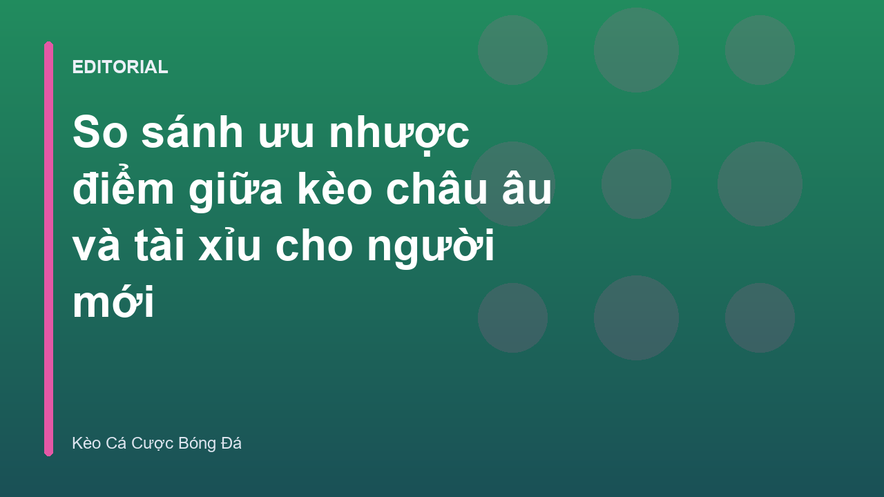 So sánh kèo châu âu và tài xỉu trong cá cược bóng đá