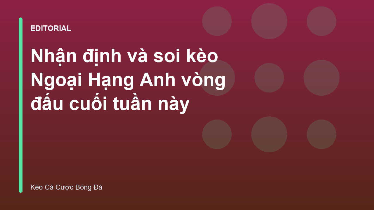 Phân tích soi kèo bóng đá Ngoại Hạng Anh